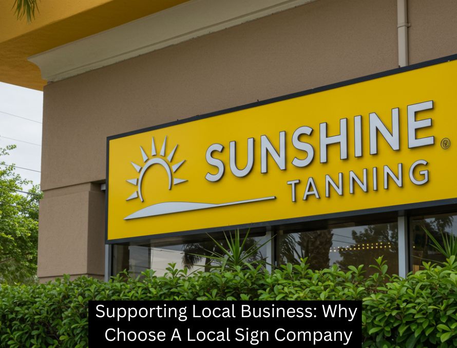 Supporting Local Business: Why Choose A Local Sign Company