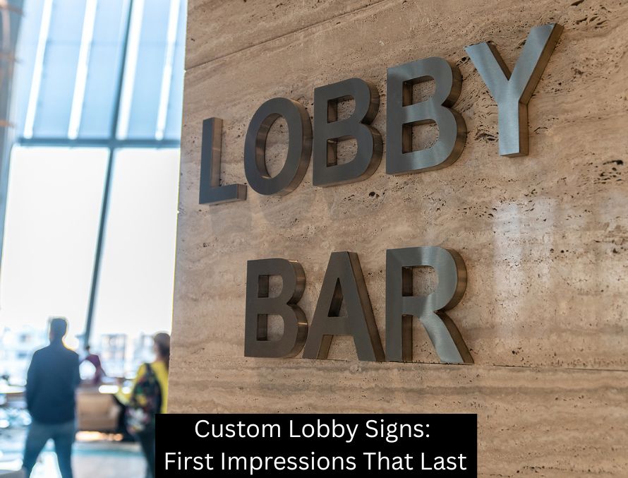 Custom Lobby Signs: First Impressions That Last