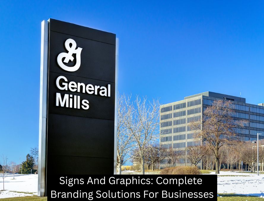 Signs And Graphics: Complete Branding Solutions For Businesses