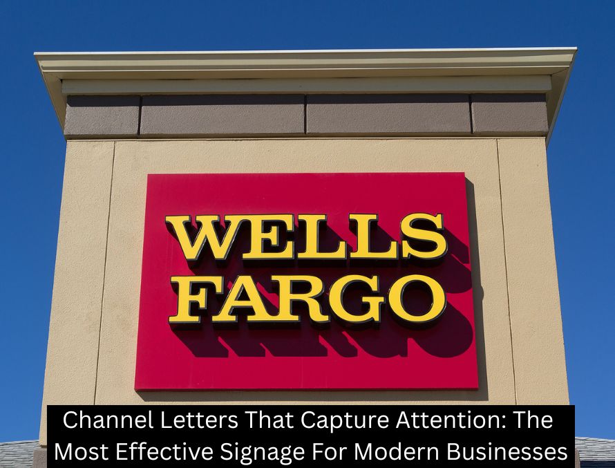 Channel Letters That Capture Attention: The Most Effective Signage For Modern Businesses