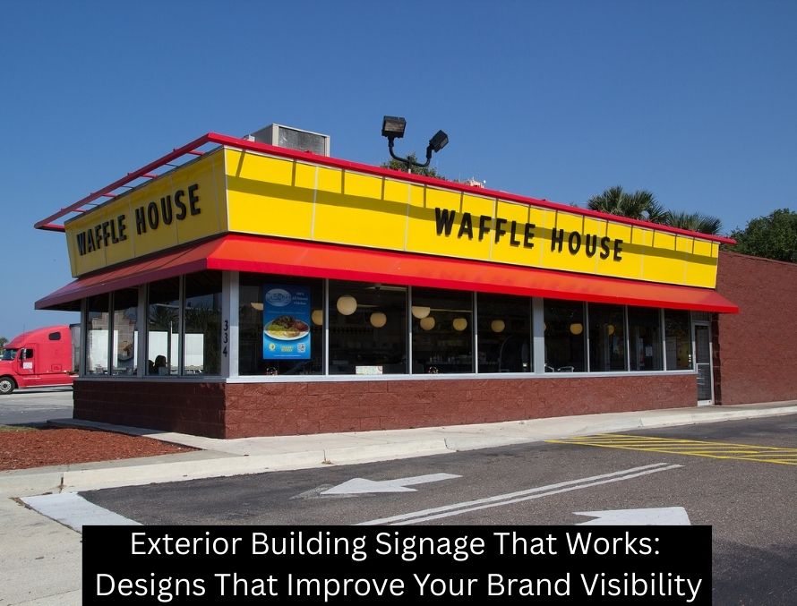 Exterior Building Signage That Works: Designs That Improve Your Brand Visibility