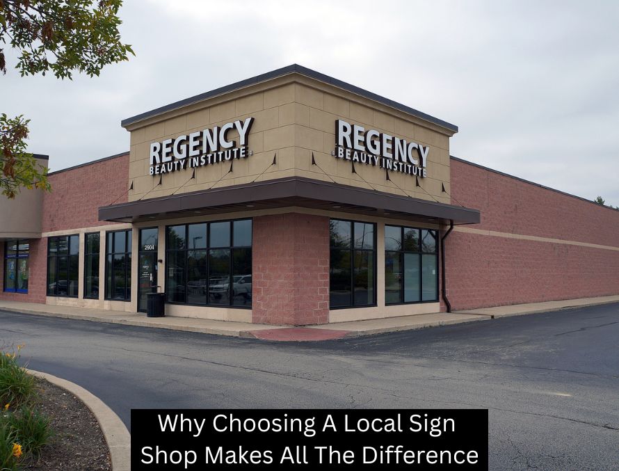 Why Choosing A Local Sign Shop Makes All The Difference