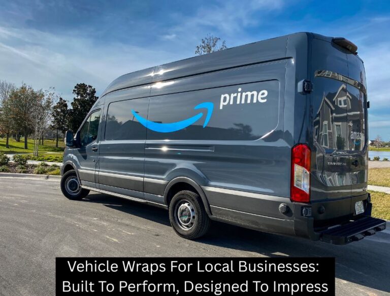 Vehicle Wraps For Local Businesses: Built To Perform, Designed To Impress